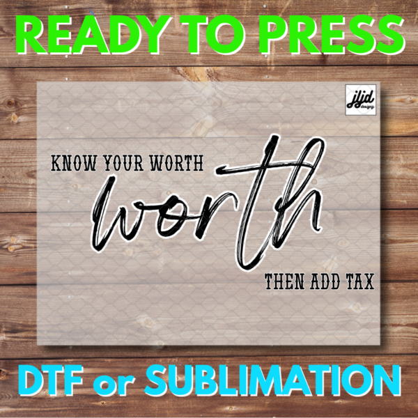 Know your Worth then add Tax | Mental Health | Counselor | Social Worker | DTF | Sublimation