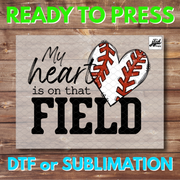 My Heart is on that Field | Baseball Mom | Graphic T Shirt | sports | Mother | DTF | Sublimation