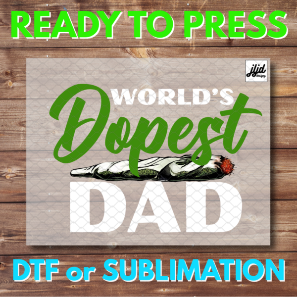 World's Dopest Dad | Father | weed | marijuana | DTF | Sublimation