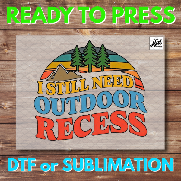 I still need Outdoor Recess | Camping | Summer | Graphic tee | travel | DTF